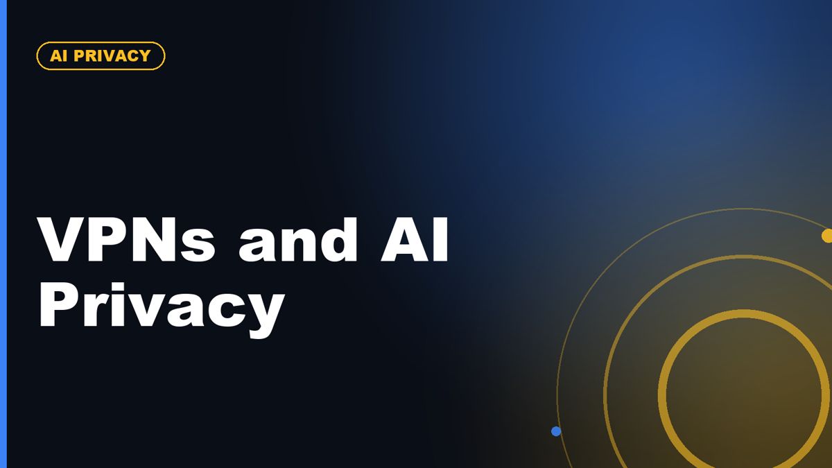 VPNs and AI Privacy: Should You Use a VPN With ChatGPT, Gemini, or AI Apps?