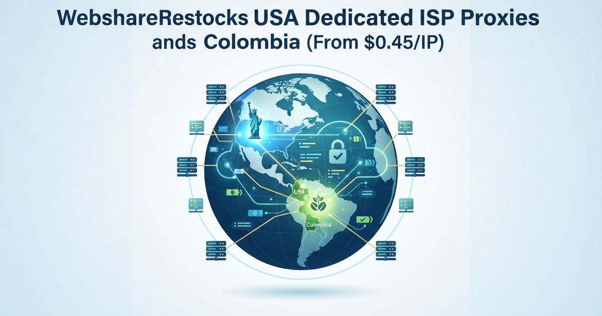 Webshare Restocks USA Dedicated ISP Proxies and Adds Colombia (From $0.45/IP)
