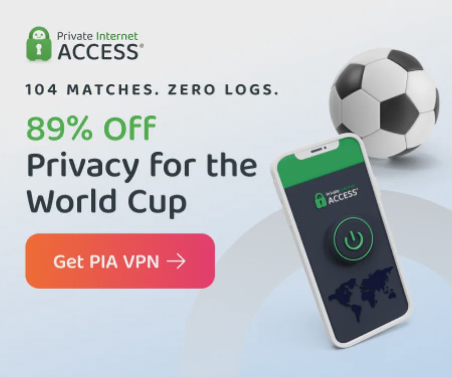 PIA World Cup Deal: 89% Off, $1.33/mo, Unlimited Devices
