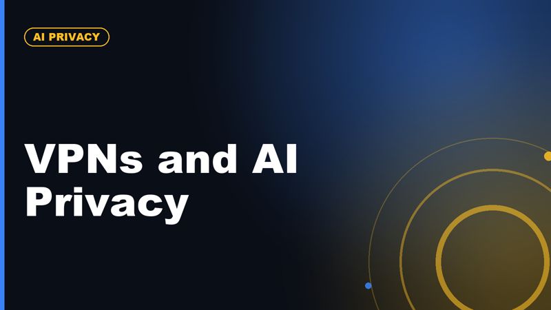 VPNs and AI Privacy: Should You Use a VPN With ChatGPT, Gemini, or AI Apps?