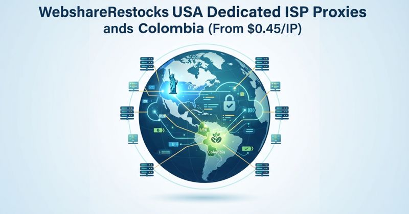 Webshare Restocks USA Dedicated ISP Proxies and Adds Colombia (From $0.45/IP)