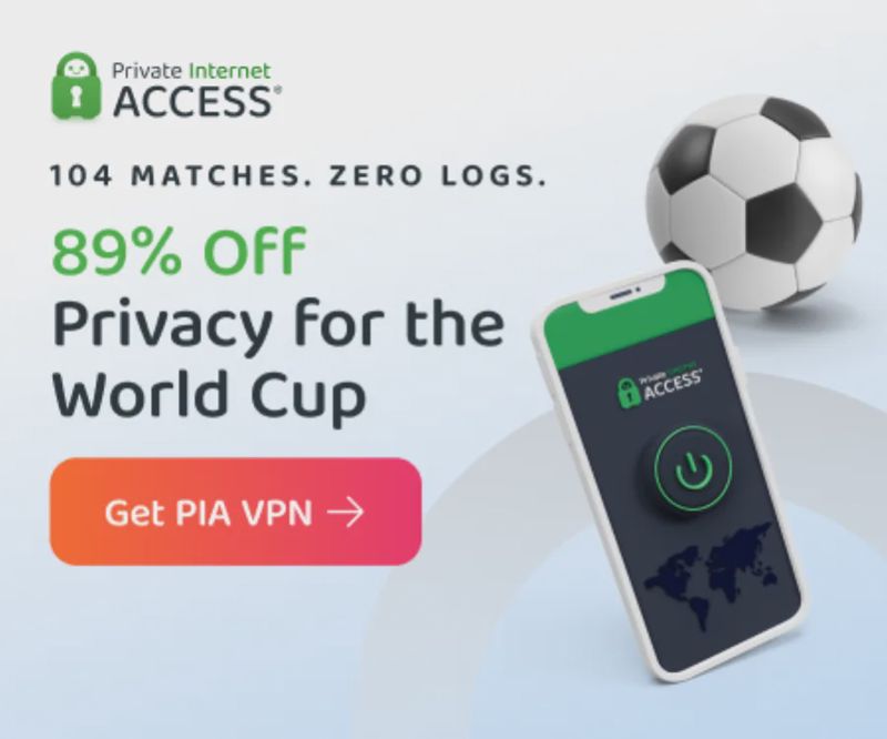 PIA World Cup Deal: 89% Off, $1.33/mo, Unlimited Devices
