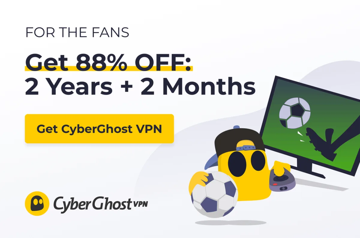 For the Fans: CyberGhost Drops to $1.59/Month for the World Cup — With 45 Days to Change Your Mind
