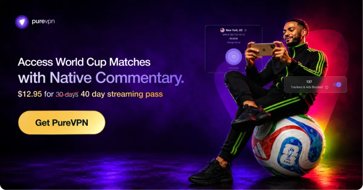 PureVPN World Cup Pass: 40 Days of VPN Access for $12.95, Sized for the FIFA Tournament